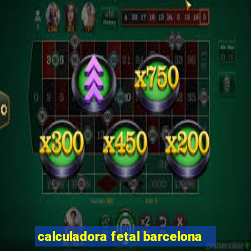 calculadora fetal barcelona